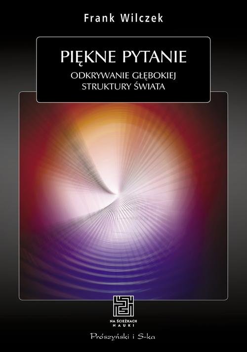 Image of Piękne pytanie Odkrywanie głębokiej struktury swiata