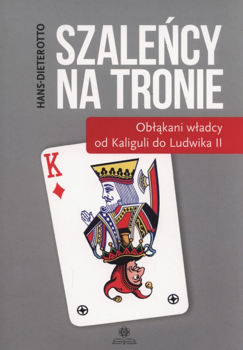 Image of Szaleńcy na tronie Obłąkani włądcy od Kaliguli do Ludwika II