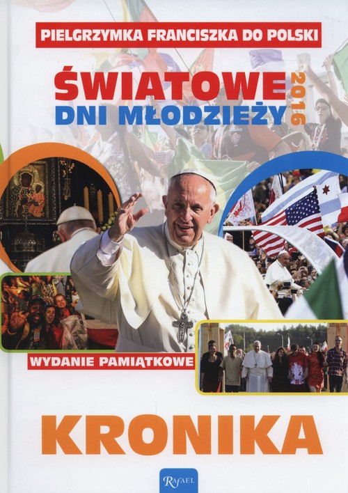 Image of Pielgrzymka Franciszka do Polski Światowe dni młodzieży 2016 Kronika