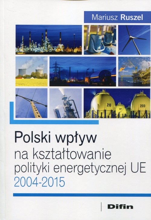Image of Polski wpływ na kształtowanie polityki energetycznej UE 2004-2015