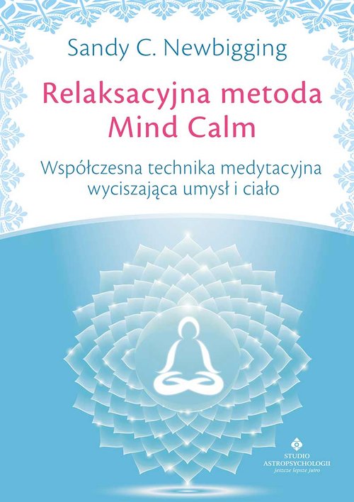 Image of Relaksacyjna metoda Mind Calm Współczesna technika medytacyjna wyciszająca umysł i ciało