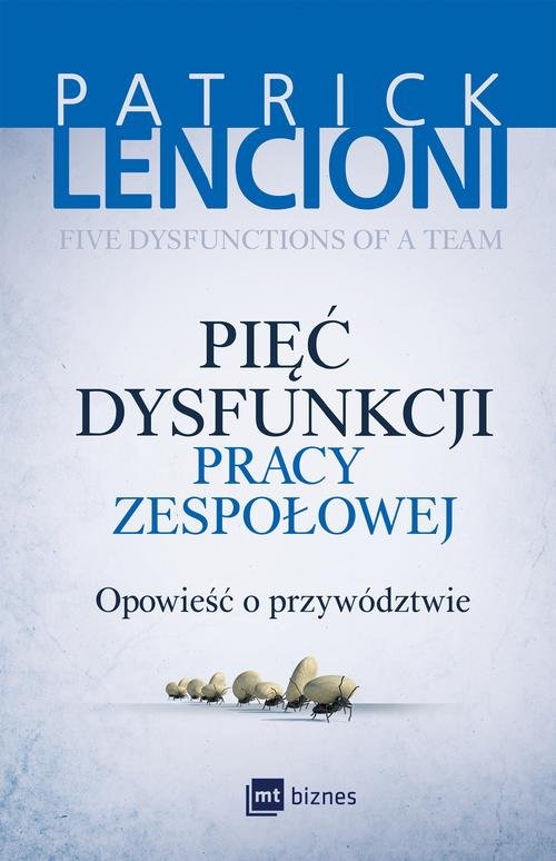 Image of Pięć dysfunkcji pracy zespołowej Opowieść o przywództwie