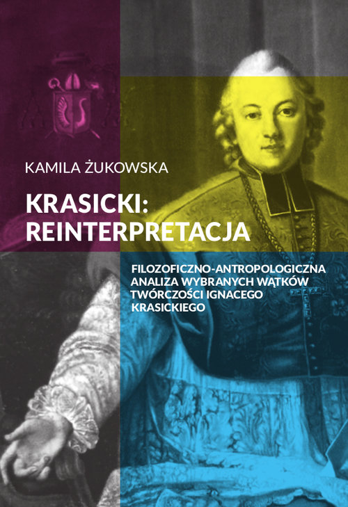 Image of Krasicki reinterpretacja Filozoficzno-antropologiczna analiza wybranych wątków twórczości Ignacego Krasickiego