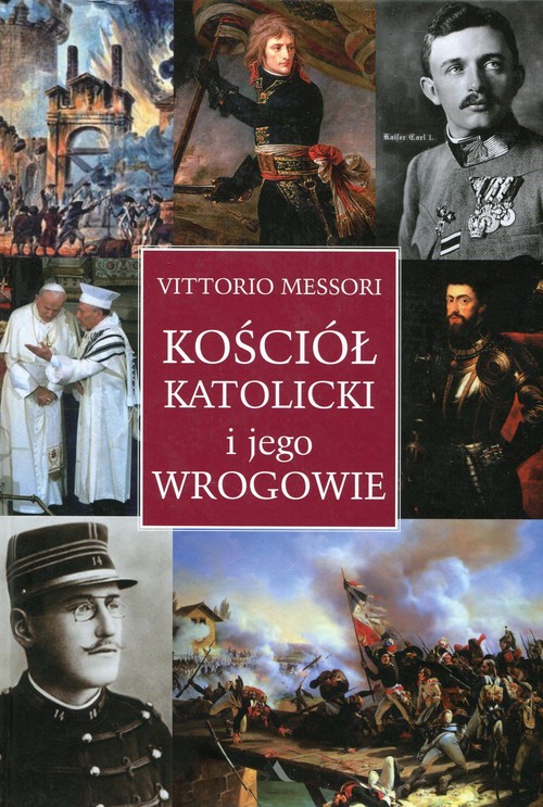 Image of Kościół katolicki i jego wrogowie Inne spojrzenie na historię i współczesność