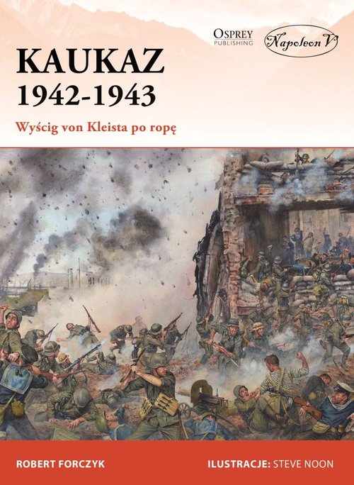 Image of Kaukaz 1942-1943 Wyścig von Kleista po ropę