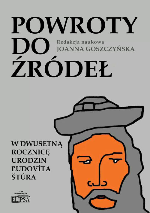 Image of Powroty do źródeł W dwusetną rocznicę urodzin Ľudovíta Štúra