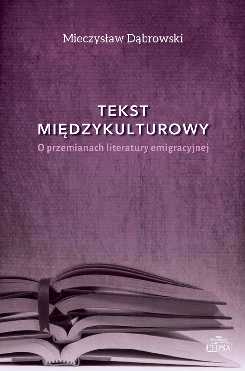 Image of Tekst międzykulturowy O przemianach literatury emigracyjnej