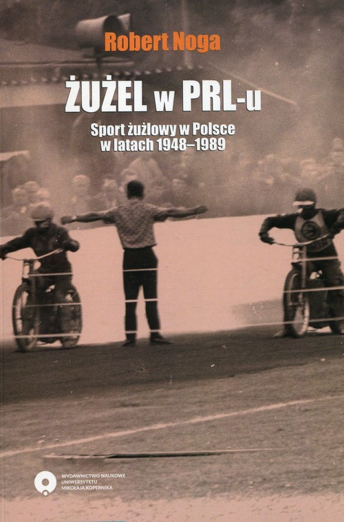 Image of Żużel w PRL-u Sport żużlowy w Polsce w latach 1948-1989