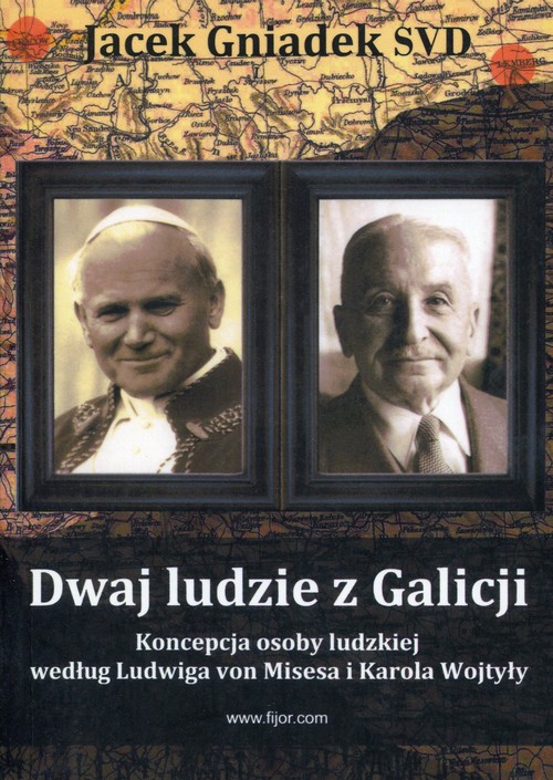 Image of Dwaj ludzie z Galicji Koncepcja osoby ludzkiej według Ludwiga von Misesa i Karola Wojtyły
