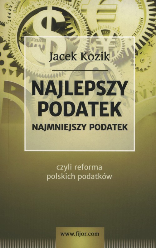 Image of Najlepszy podatek Najmniejszy podatek czyli reforma polskich podatków