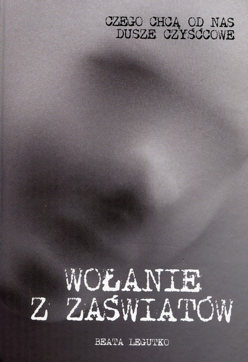 Image of Wołanie z zaświatów Czego chcą od nas dusze czyśćowe