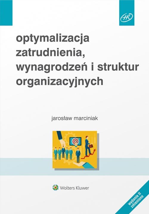 Image of Optymalizacja zatrudnienia, wynagrodzeń i struktur organizacyjnych