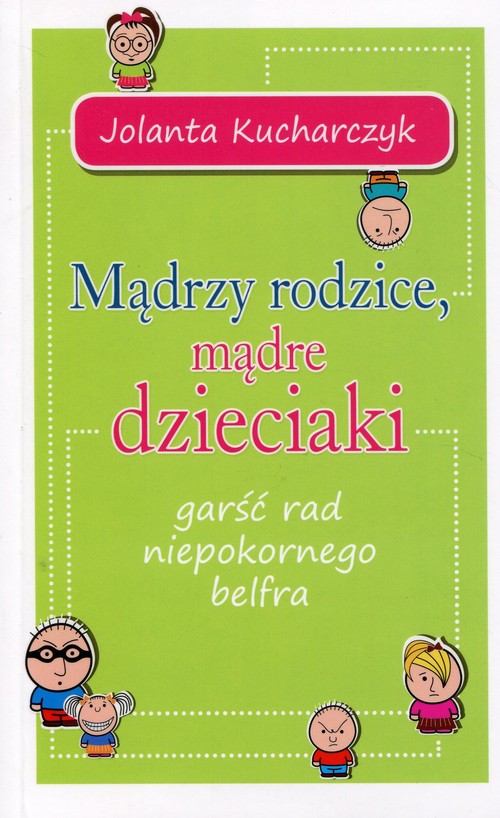 Image of Mądrzy rodzice mądre dzieciaki garść rad niepokornego belfra