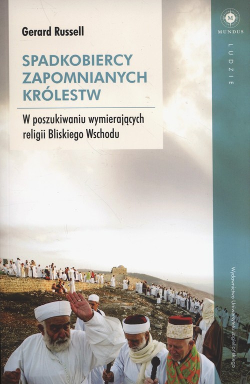 Image of Spadkobiercy zapomnianych królestw W poszukiwaniu wymierających religii Bliskiego Wschodu