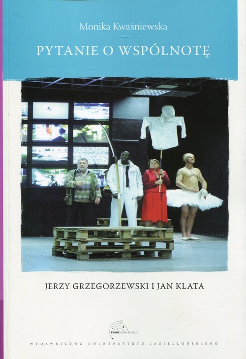 Image of Pytanie o wspólnotę Jerzy Grzegorzewski i Jan Klata