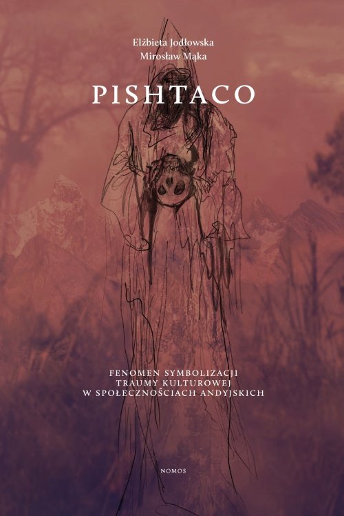 Image of Pishtaco Fenomen symbolizacji traumy kulturowej w społecznościach andyjskich
