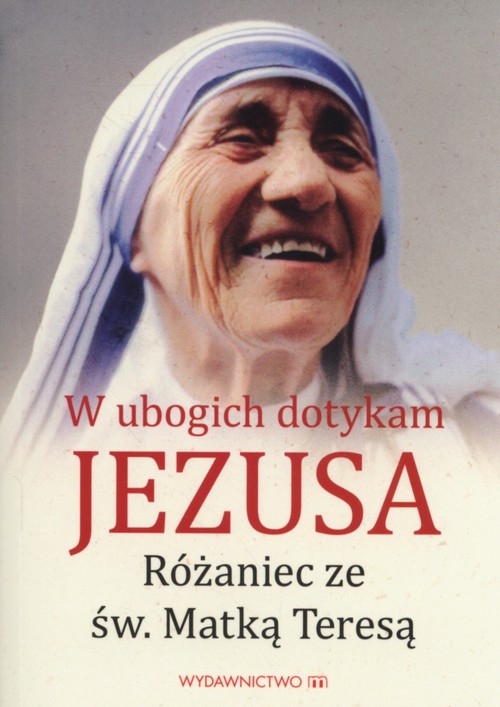 Image of W ubogich dotykam Jezusa Różaniec ze św MatkąTeresą