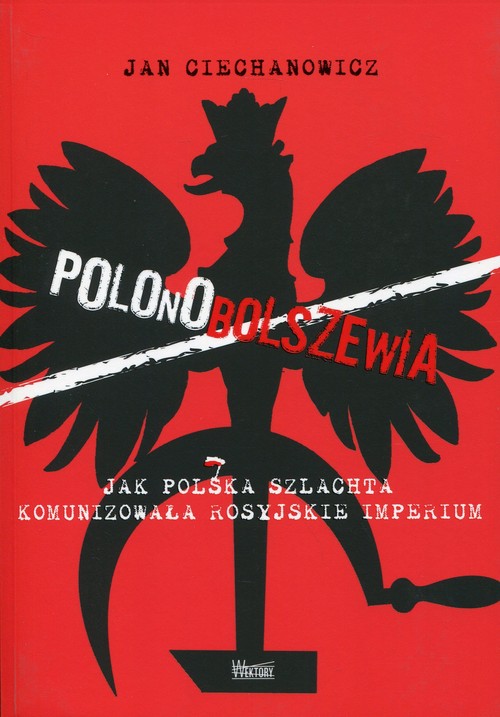 Image of Polonobolszewia Jak polska szlachta komunizowała rosyjskie imperium