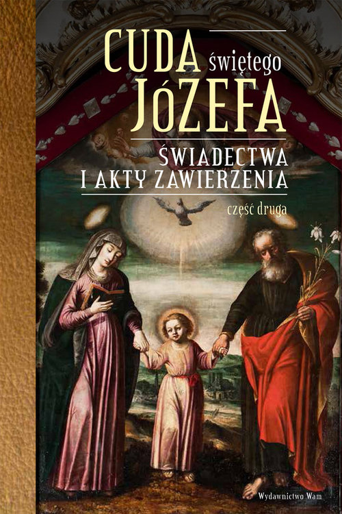 Image of Cuda Świętego Józefa Świadectwa i akty zawierzenia. Część druga