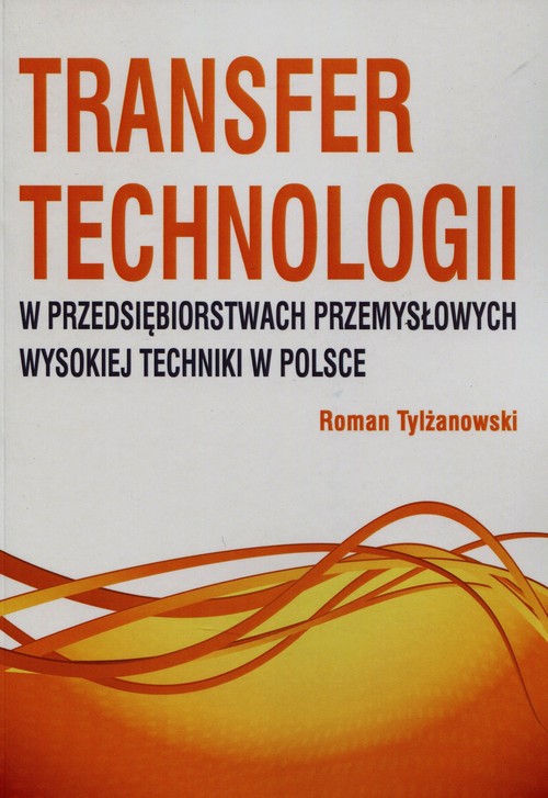 Image of Transfer technologii w przedsiębiorstwach przemysłowych wysokiej techniki w Polsce