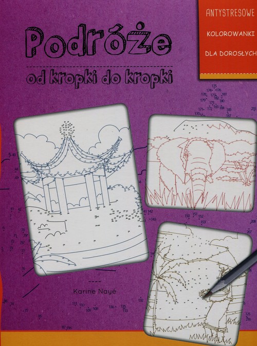 Image of Podróże od kropki do kropki Antystresowe kolorowanki dla dorosłych