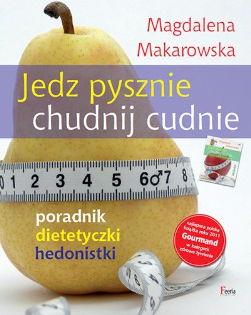 Image of Jedz pysznie, chudnij cudnie! Poradnik dietetyczki hedonistki