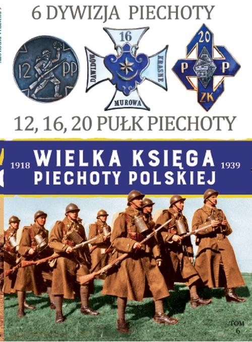 Image of Wielka Księga Piechoty Polskiej 6 6 Dywizja Piechoty 12,16,20 Pułk Piechoty