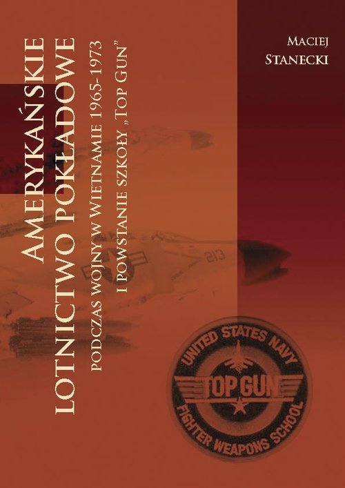 Image of Amerykańskie lotnictwo pokładowe podczas wojny w Wietnamie 1964-1973 i powstanie szkoły Top Gun