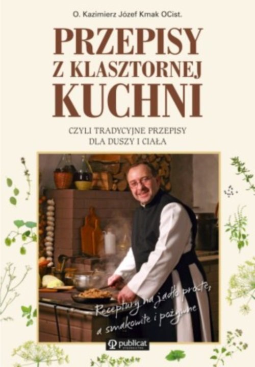 Image of Przepisy z klasztornej kuchni, czyli tradycyjne przepisy dla duszy i ciała