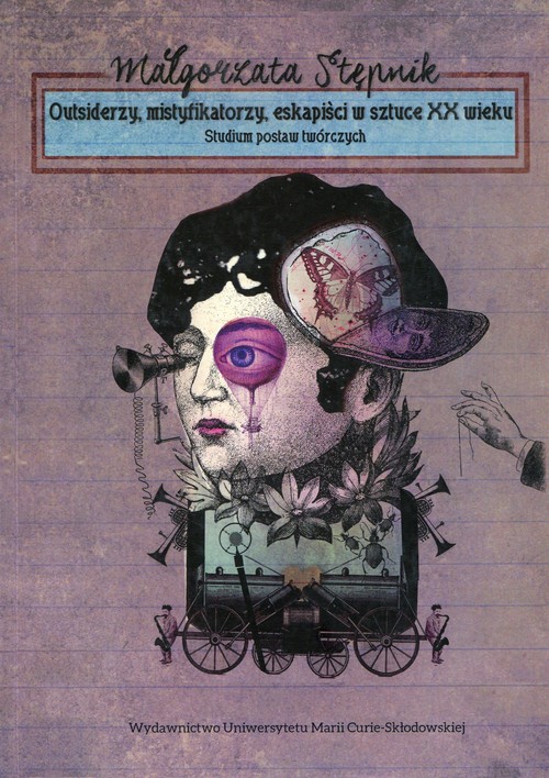 Image of Outsiderzy, mistyfikatorzy, eskapiści w sztuce XX wieku Studium postaw twórczych