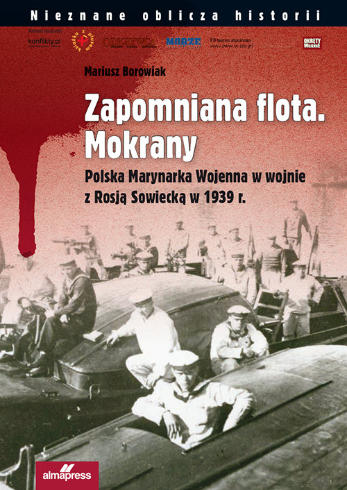Image of Zapomniana flota Mokrany Polska Marynarka Wojenna w wojnie z Rosją Sowiecką w 1939 r.