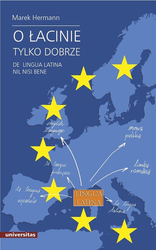 Image of O łacinie tylko dobrze De lingua latina nil nisi bene Język łaciński i grecko-łacińskie dziedzictwo kulturowe we współczesnej Europie