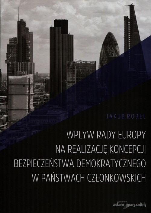 Image of Wpływ Rady Europy na realizację koncepcji bezpieczeństwa demokratycznego w państwach członkowskich