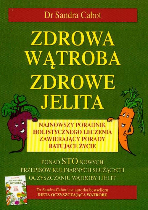 Image of Zdrowa wątroba zdrowe jelita Najnowszy poradnik holistycznego leczenia zawierający porady ratujące życie