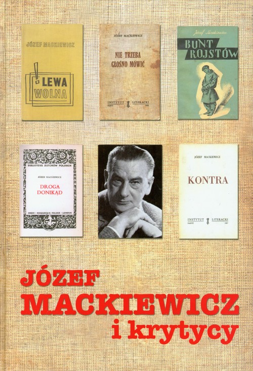 Image of Józef Mackiewicz i krytycy Antologia tekstów