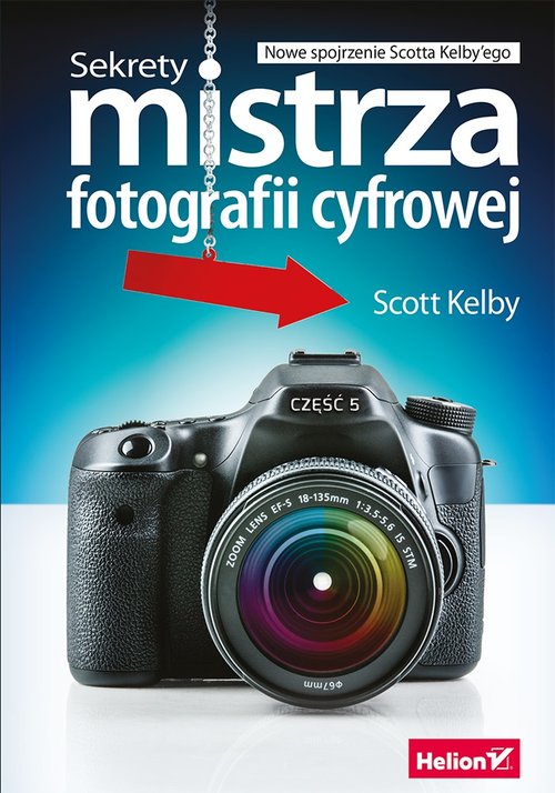 Image of Sekrety mistrza fotografii cyfrowej Nowe spojrzenie Scotta Kelby'ego