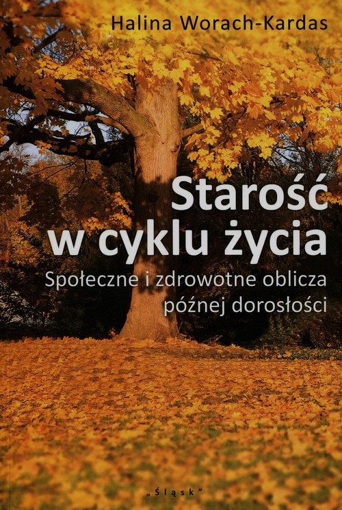 Image of Starość w cyklu życia Społeczne i zdrowotne oblicza późnej starości