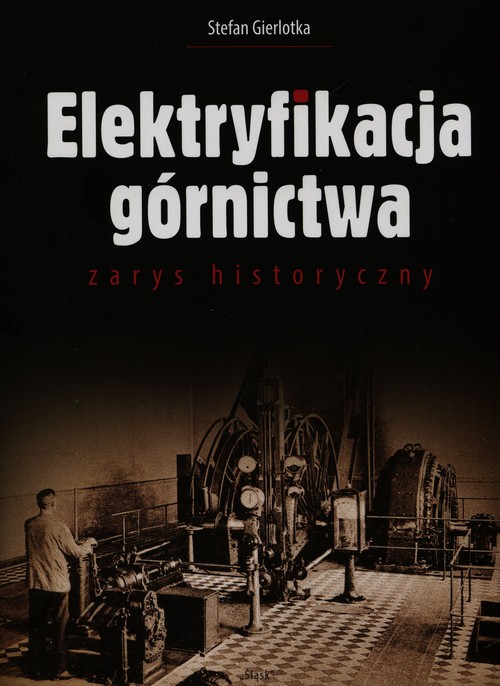 Image of Elektryfikacja górnictwa zarys historyczny
