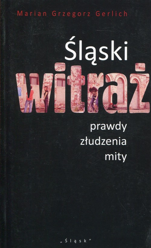 Image of Śląski witraż prawdy, złudzenia, mity