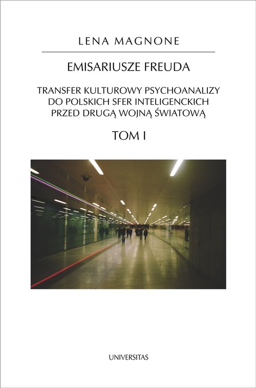 Image of Emisariusze Freuda Tom 1-2 Transfer kulturowy psychoanalizy do polskich sfer inteligenckich przed drugą wojną światową. Tom 1-2