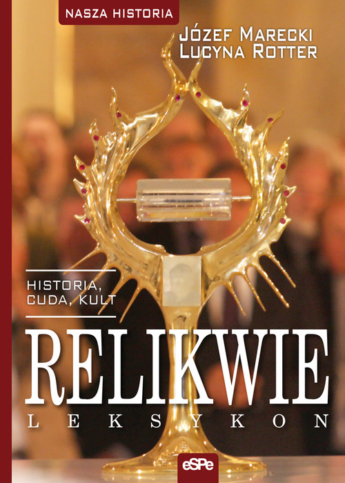 Image of Relikwie Historia, cuda, kult. Leksykon