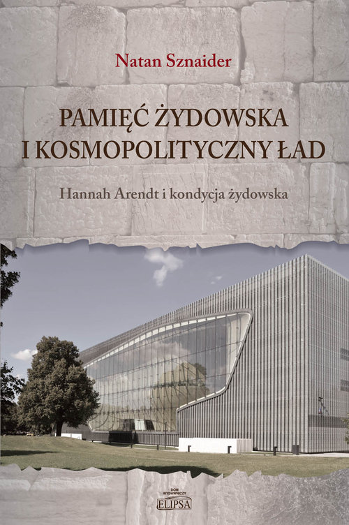 Image of Pamięć żydowska i kosmopolityczny ład Hannah Arendt i kondycja żydowska