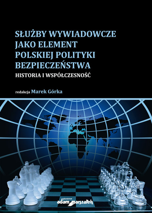 Image of Służby wywiadowcze jako element polskiej polityki bezpieczeństwa Historia i współczesność
