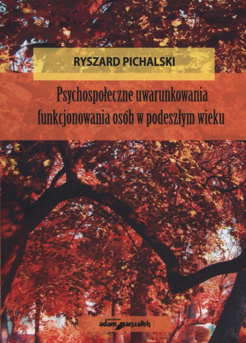 Image of Psychospołeczne uwarunkowania funkjonowania osób w podeszłym wieku