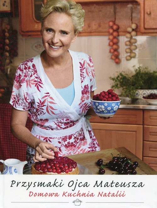 Image of Przysmaki Ojca Mateusza Domowa kuchnia Natalii