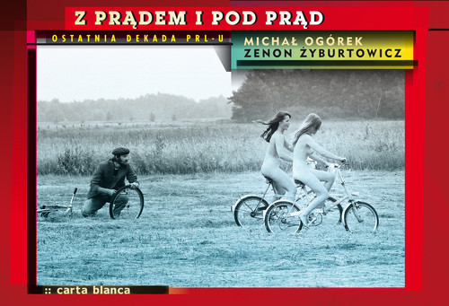 Image of Z prądem i pod prąd Ostatnia dekada PRL-u
