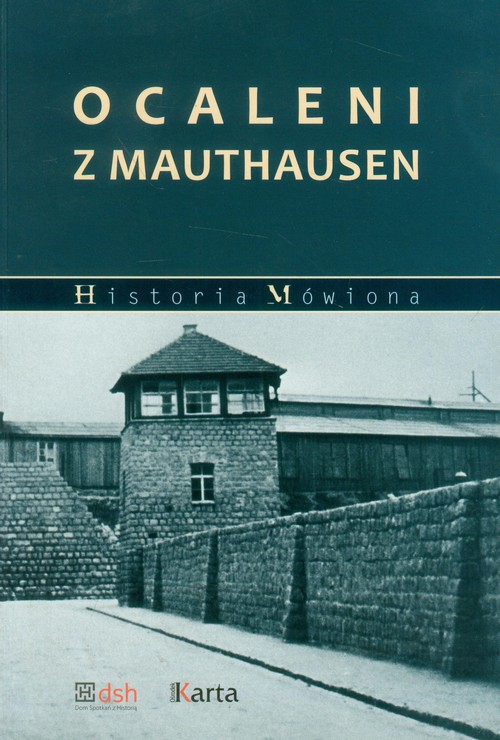 Image of Ocaleni z Mauthausen Relacje polskich więźniów obozów nazistowskich systemu Mauthausen-Gusen