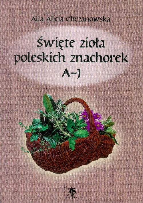 Image of Święte zioła poleskich znachorek Tom 1 A-J