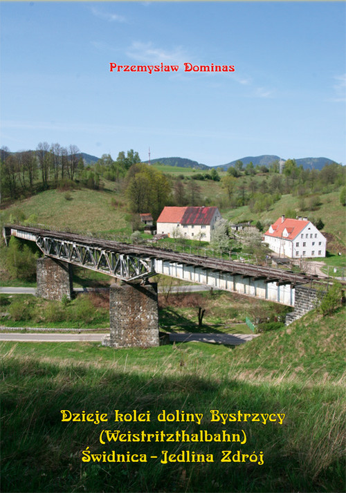 Image of Dzieje kolei doliny Bystrzycy (Weistritzhalbahn) Świdnica-Jedlina Zdrój