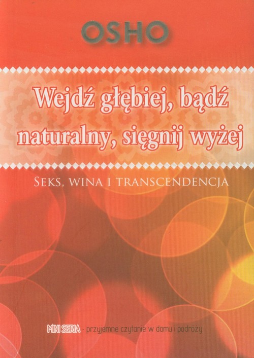 Image of Wejdź głębiej bądź naturalny sięgnij wyżej Seks, wina i transcendencja